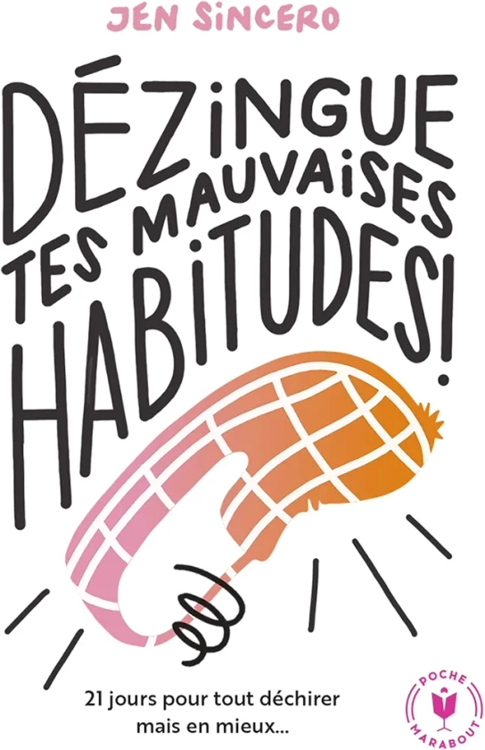 Dézingue tes mauvaises habitudes