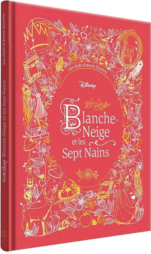 BLANCHE-NEIGE ET LES SEPT NAINS - Les Chefs-d'oeuvre Illustrés Disney - Disney Princesses