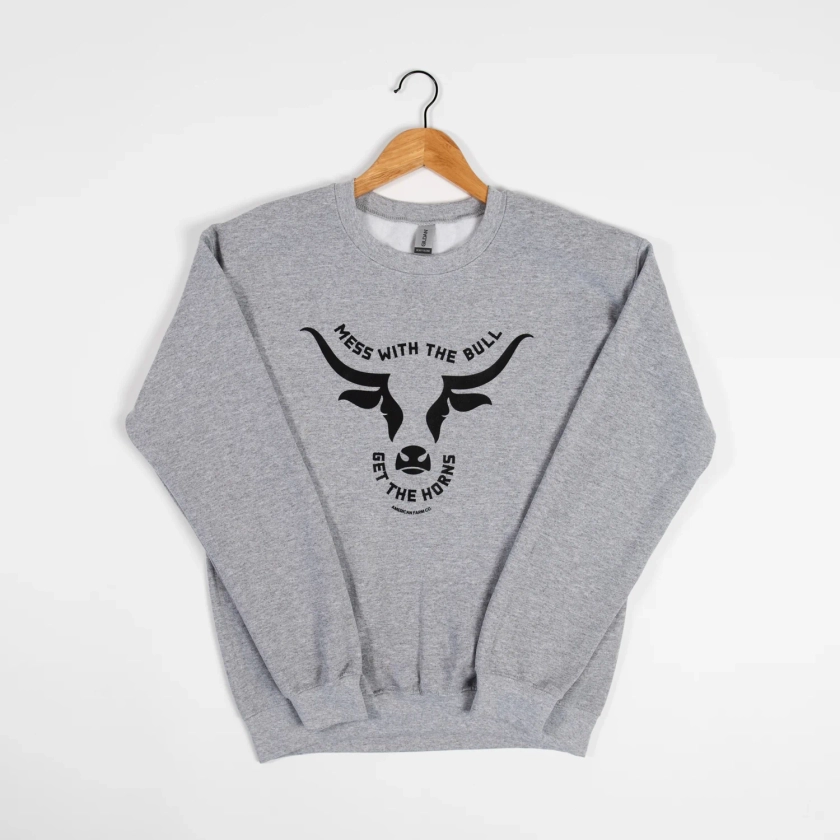 'Mess with the Bull, Get the Horns' Crewneck