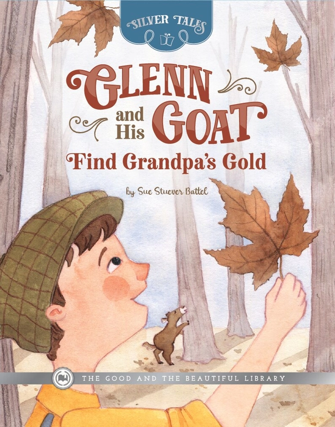 Glenn and His Goat Find Grandpa's Gold: by Sue Stuever Battel