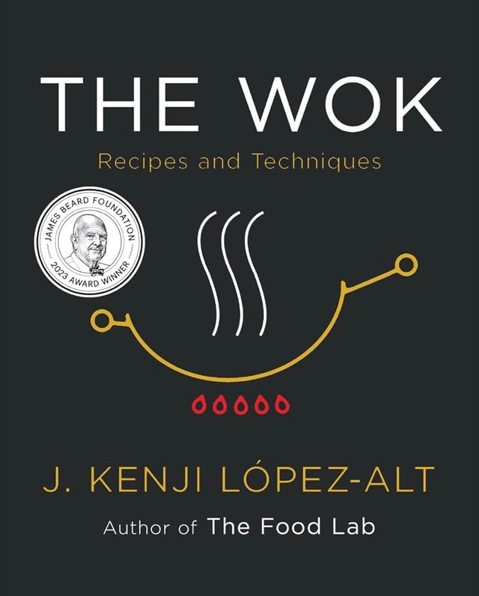 The Wok: Recipes and Techniques by López-Alt, J. Kenji - Amazon.ae