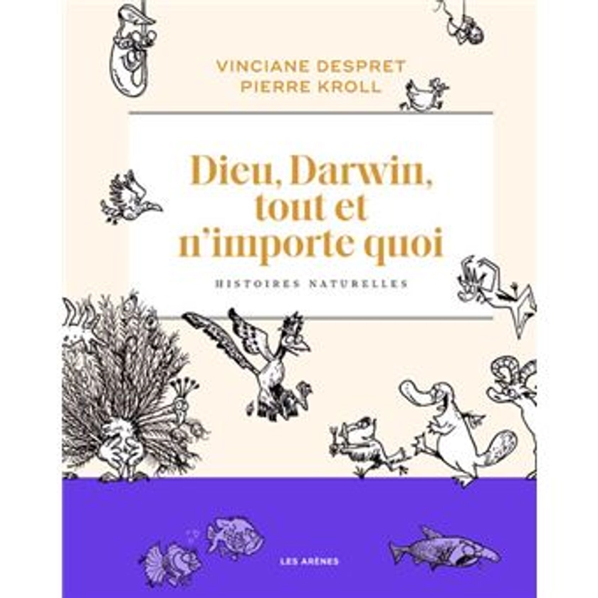 Dieu, Darwin, tout et n'importe quoi - Histoires naturelles