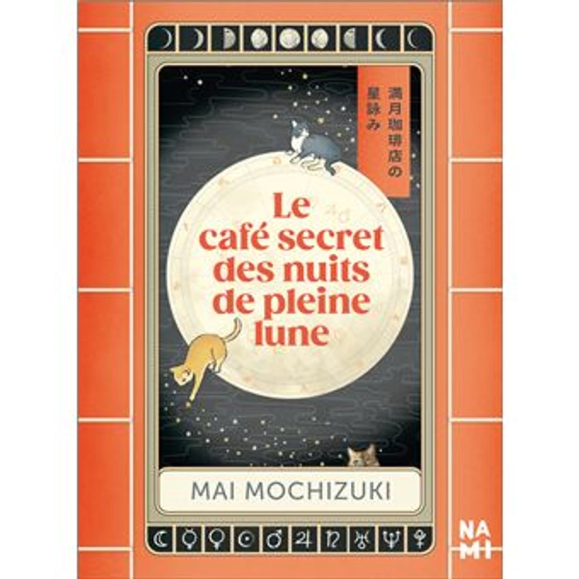 Le café secret des nuits de pleine lune - broché - Mai Mochizuki, Alice Hureau - Achat Livre ou ebook | fnac