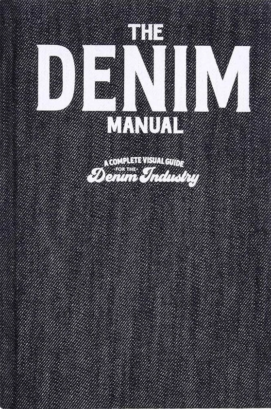 The Denim Manual: A Complete Visual Guide for the Denim Industry