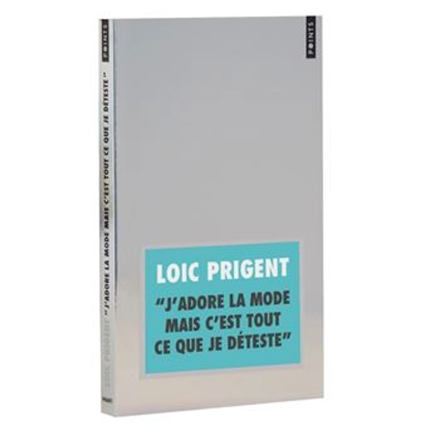 J'adore la mode mais c'est tout ce que je déteste - Poche - Loïc Prigent - Achat Livre | fnac