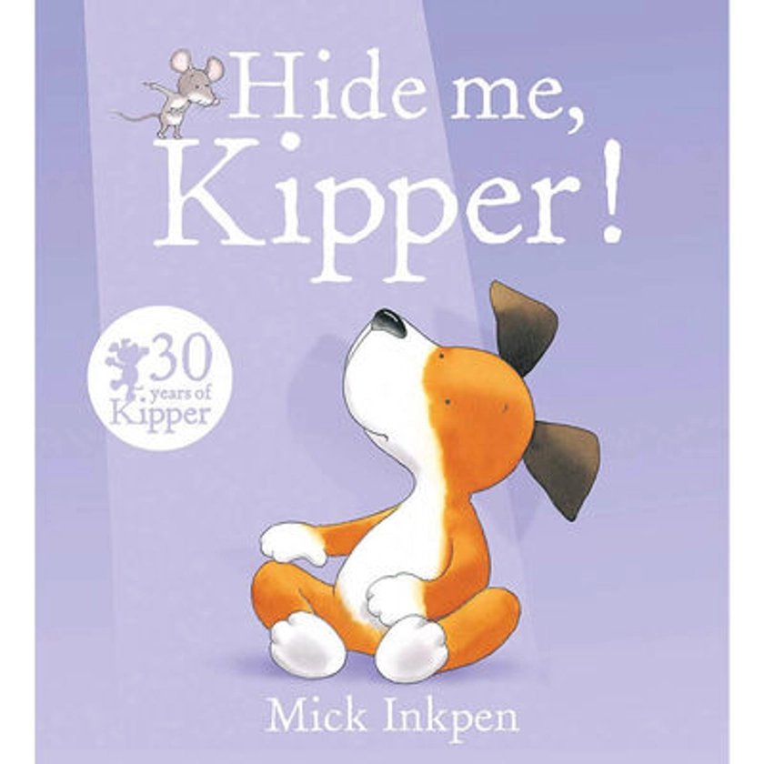 Kipper: Hide Me, Kipper By Mike Inkpen |The Works