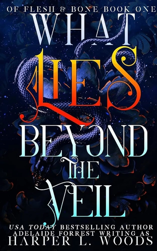 What Lies Beyond the Veil (Of Flesh & Bone Series)