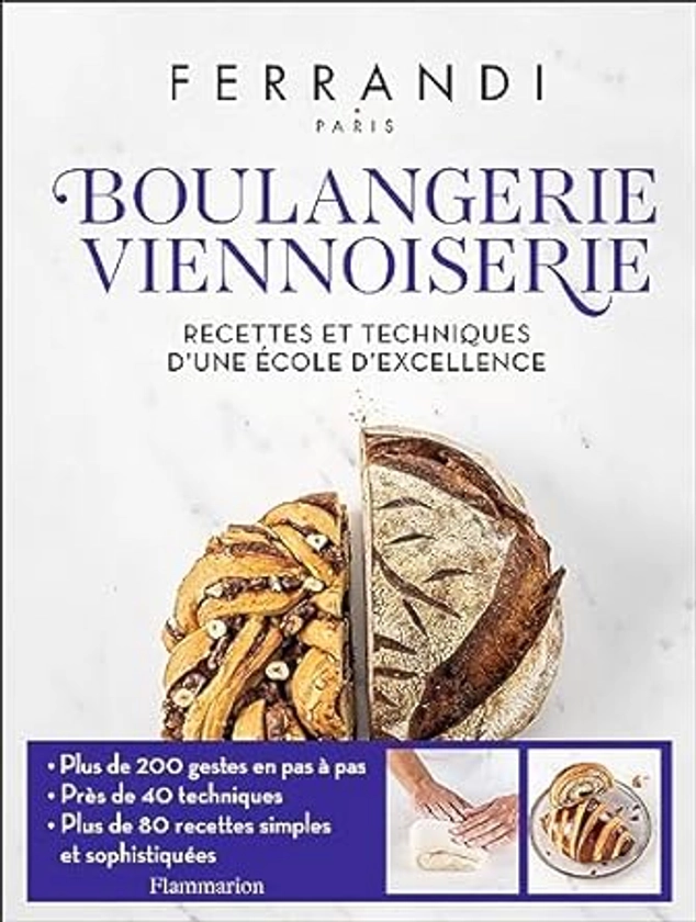 Boulangerie - Viennoiserie: Recettes et techniques d'une école d'excellence Relié – Illustré, 1 novembre 2023