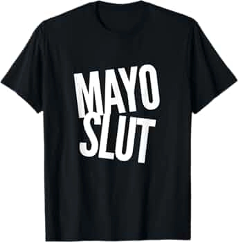 Funny Mayonnaise Lover Mayo Slut Great Condiment Adult Humor T-Shirt