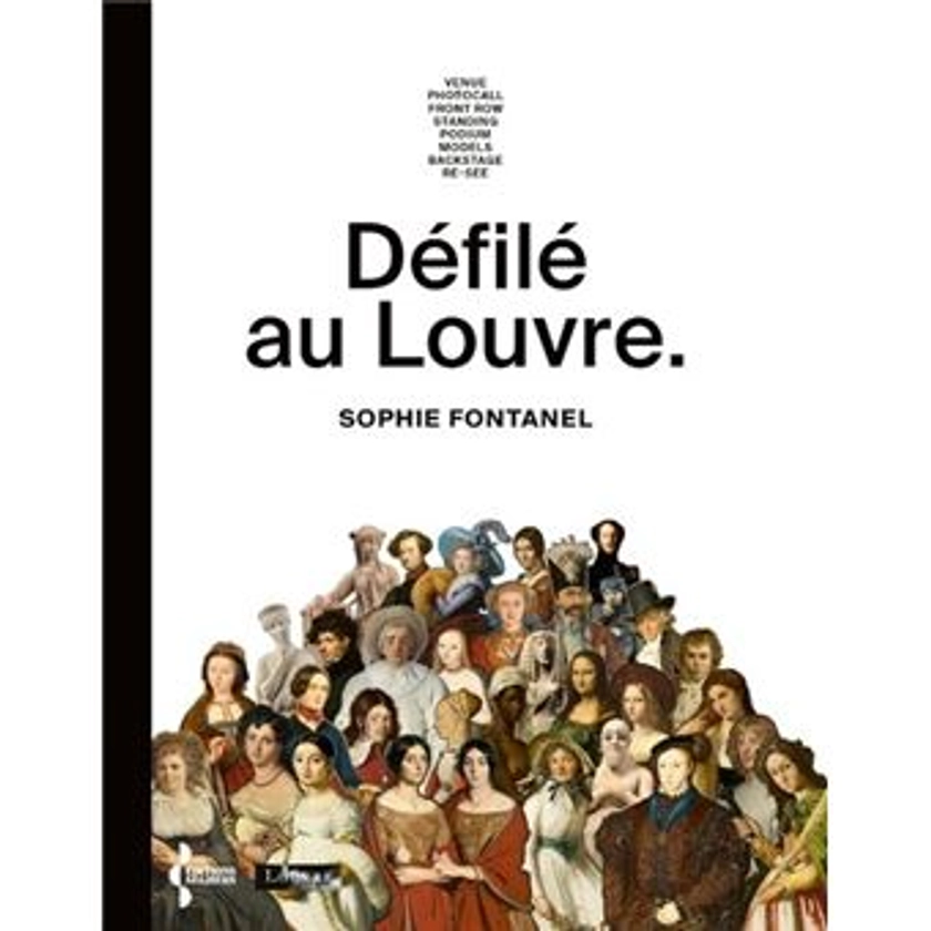 Défilé au Louvre - broché - Sophie Fontanel, Laurence Des Cars, Olivier Gabet - Achat Livre ou ebook | fnac