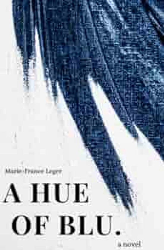 A Hue of Blu : Leger, Marie-France: Amazon.com.be: Books