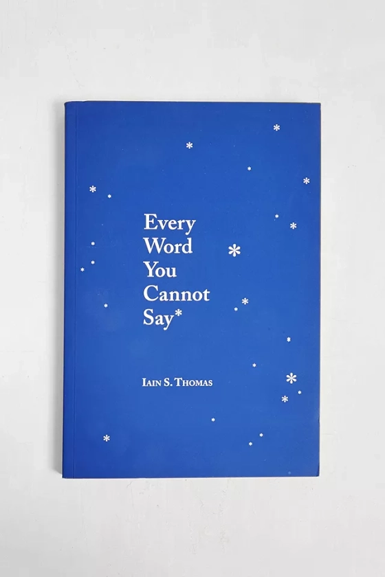 Every Word You Cannot Say par Iain S. Thomas