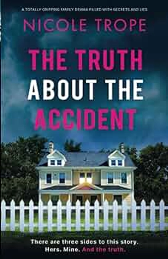 The Truth about the Accident: A totally gripping family drama filled with secrets and lies