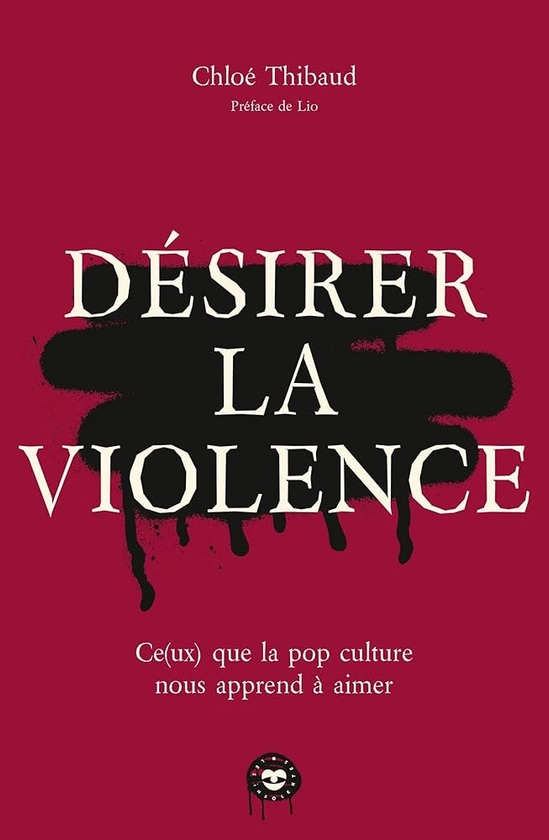 Désirer la violence: Ce(ux) que la pop culture nous apprend à aimer