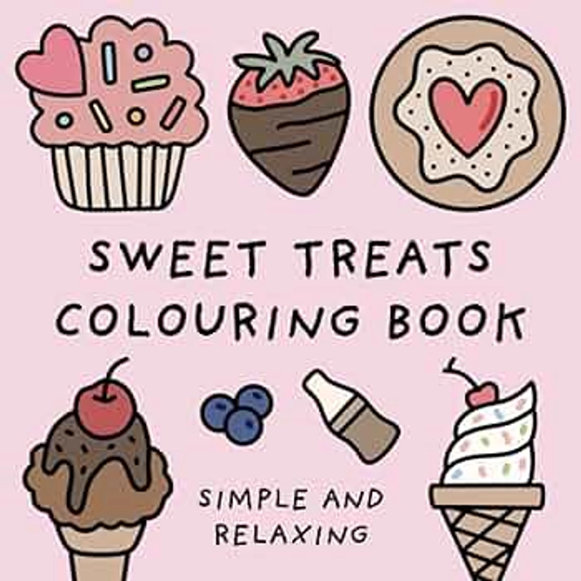 Sweet Treats Colouring Book (Simple and Relaxing Bold Designs for Adults & Children) (Simple and Relaxing Colouring Books)