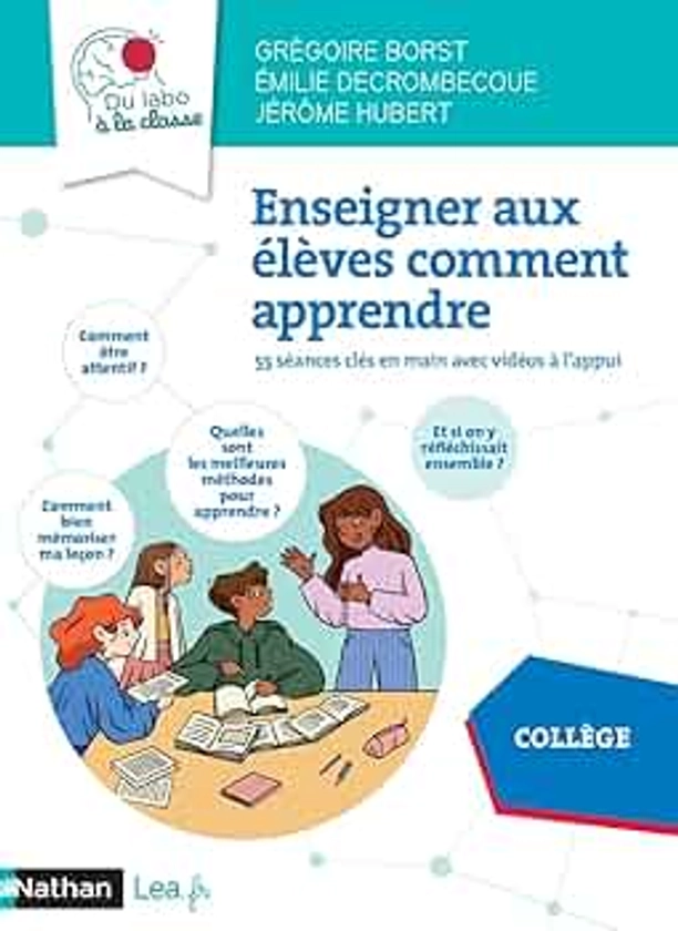 Enseigner aux élèves comment apprendre - 55 séances clés en main avec vidéo à l'appui - Collège Livre de pédagogie 2022 - Sciences cognitives