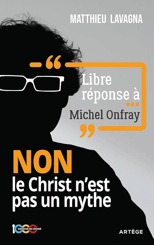 Libre réponse à Michel Onfray: NON le Christ n'est pas un mythe