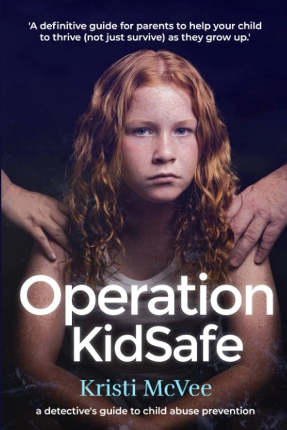 Operation KidSafe: A detective's guide to child abuse prevention