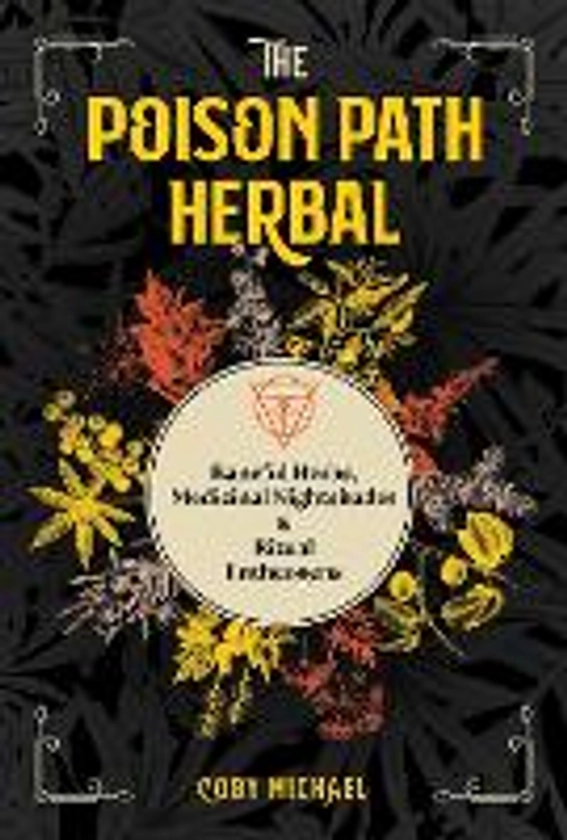 The Poison Path Herbal | Coby Michael | 9781644113349