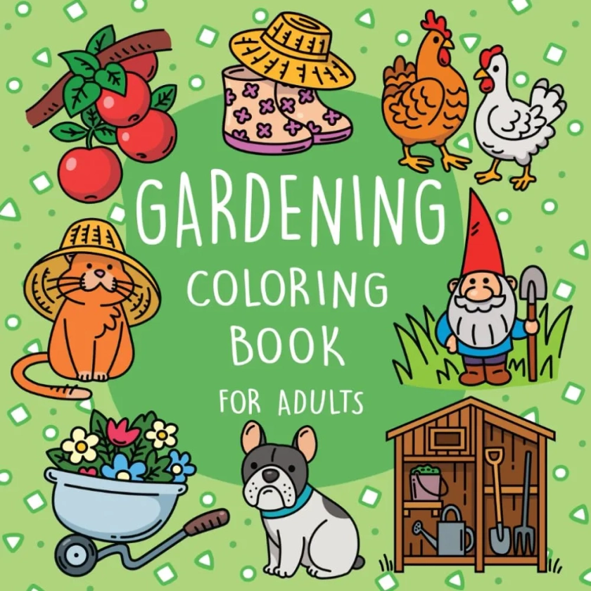 Gardening Coloring Book For Adults: 40 Cute & Easy Designs