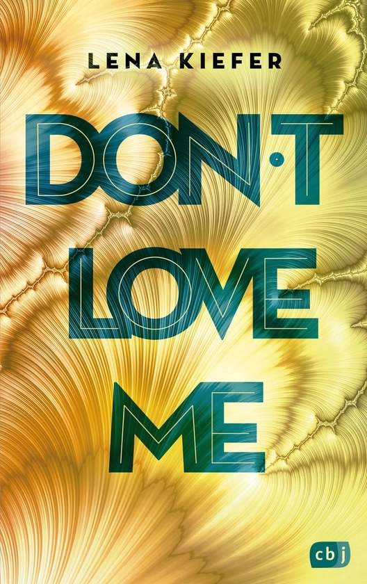 'Don't LOVE me' von 'Lena Kiefer' - Buch - '978-3-570-16598-0'