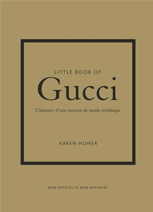 Little book of Gucci : L'histoire d'une maison de mode mythique