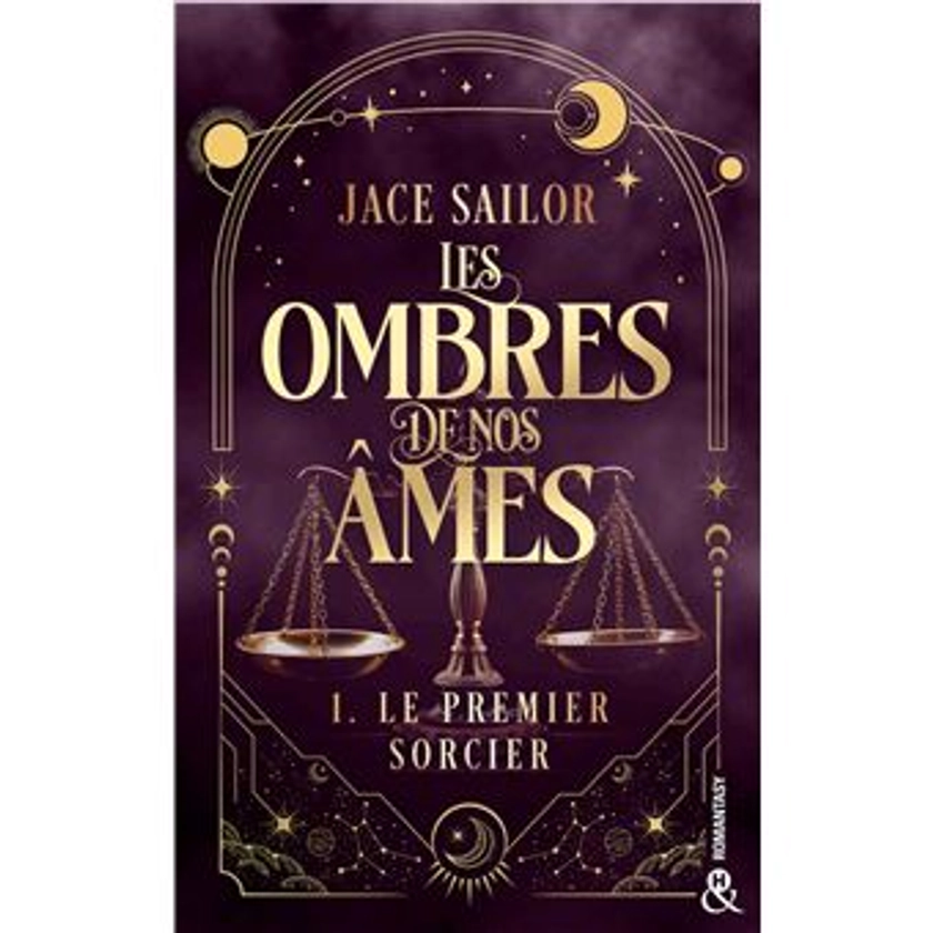 Les Ombres De Nos Âmes - Une urban romantasy à la fois sombre et sensuelle : Les Ombres de nos Âmes - Le premier sorcier (Tome 1)