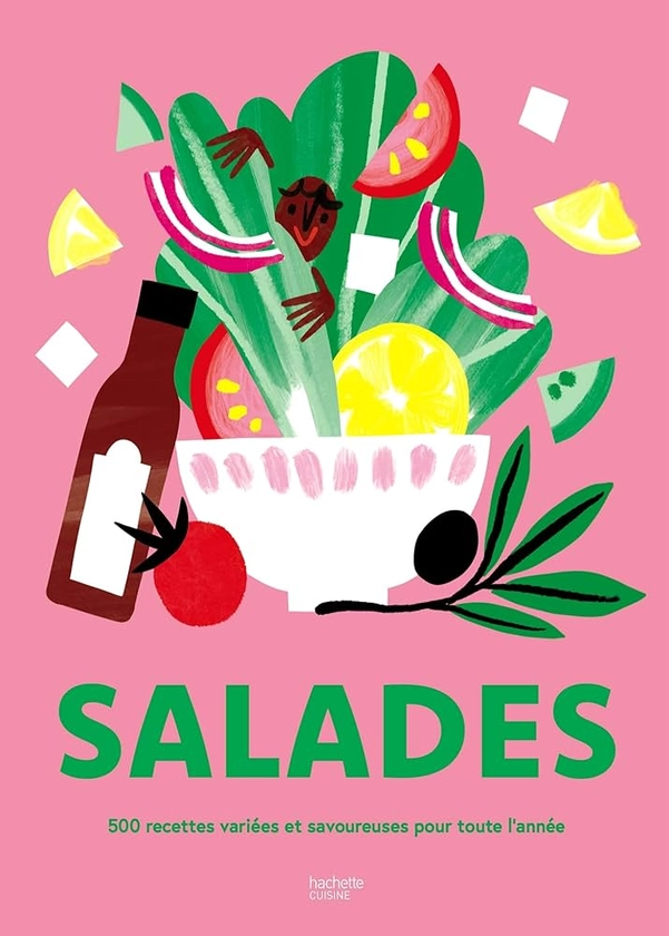 Salades: 500 recettes variées et savoureuses pour toute l'année