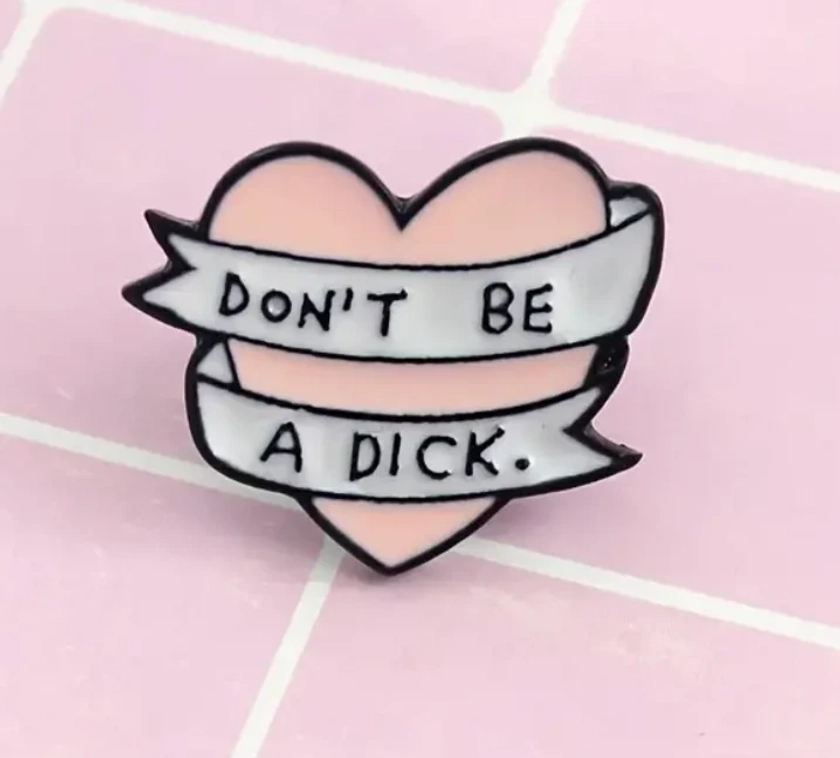 Don't Be A Dick Pin