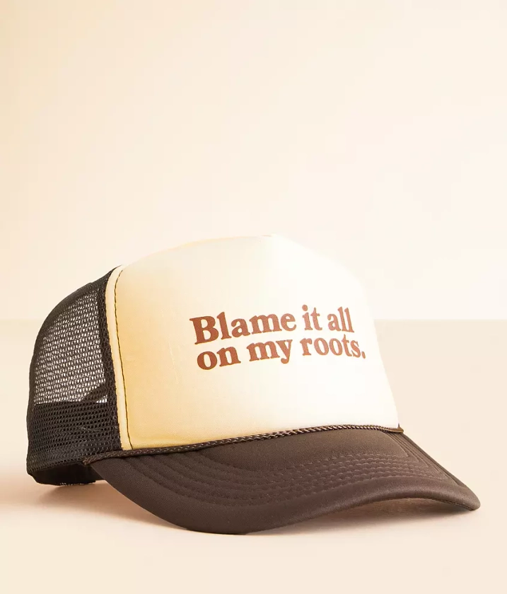 Blame It All On My Roots Trucker Hat