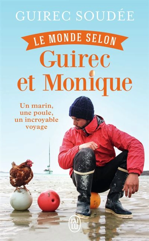 Le monde selon Guirec et Monique : Un marin, une poule, un incroyable voyage