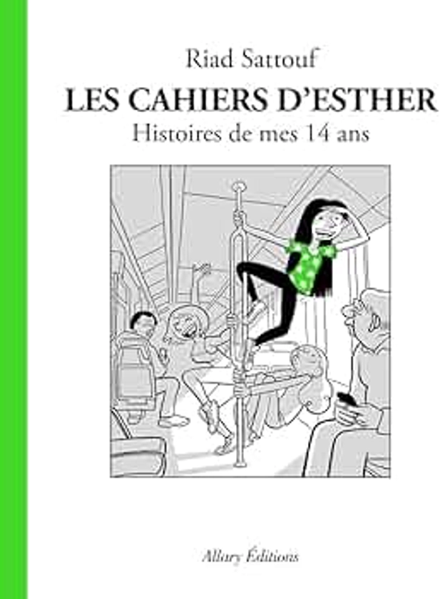 Les Cahiers d'Esther - tome 5 Histoires de mes 14 ans