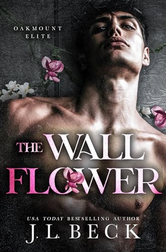 The Wallflower : A Dark New Adult Romance (Oakmount Elite Book 1)