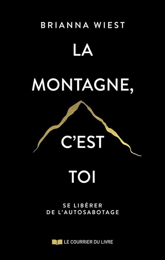 La montagne, c'est toi : Wiest, Brianna, Defays, Naomi: Amazon.fr: Livres