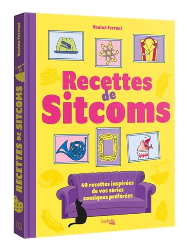 Les recettes de sitcoms : 40 recettes inspirées par vos séries comiques préférées