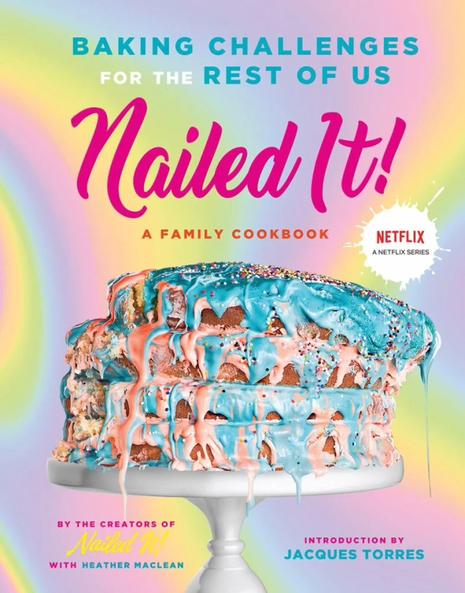 Nailed It! : Baking Challenges for the Rest of Us (Hardcover)