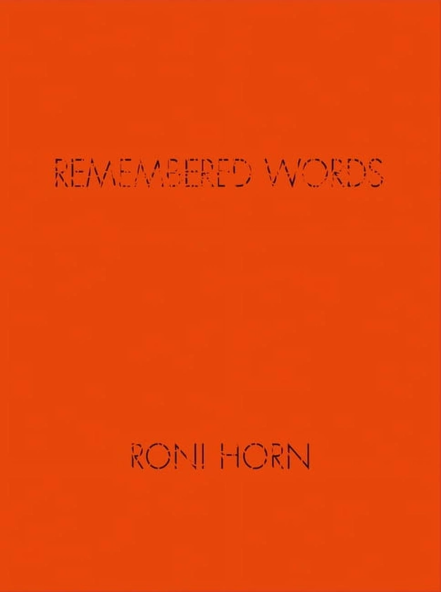 Roni Horn: Remembered Words (Hardcover)