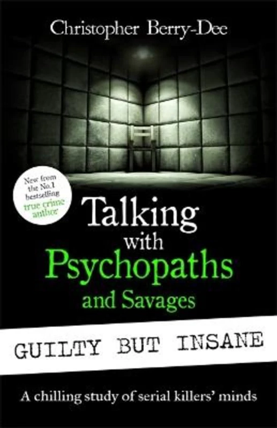 Talking with Psychopaths and Savages: Guilty but Insane by Christopher Berry-Dee | 9781789466904 | Harry Hartog