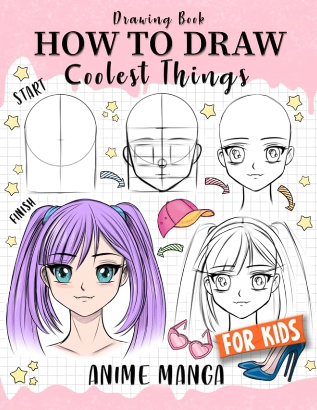 How to Draw Coolest Things Anime Manga for Kids: Step-by-Step Children's Guide Teach Sketching - Unleash Your Imagination and Discover the Wonders of Anime Art (How to Draw Coolest Things for Kids)