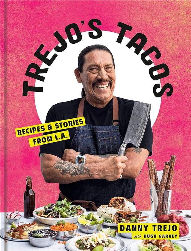 Trejo's Tacos: Recipes and Stories from LA by Trejo, Danny - Amazon.ae