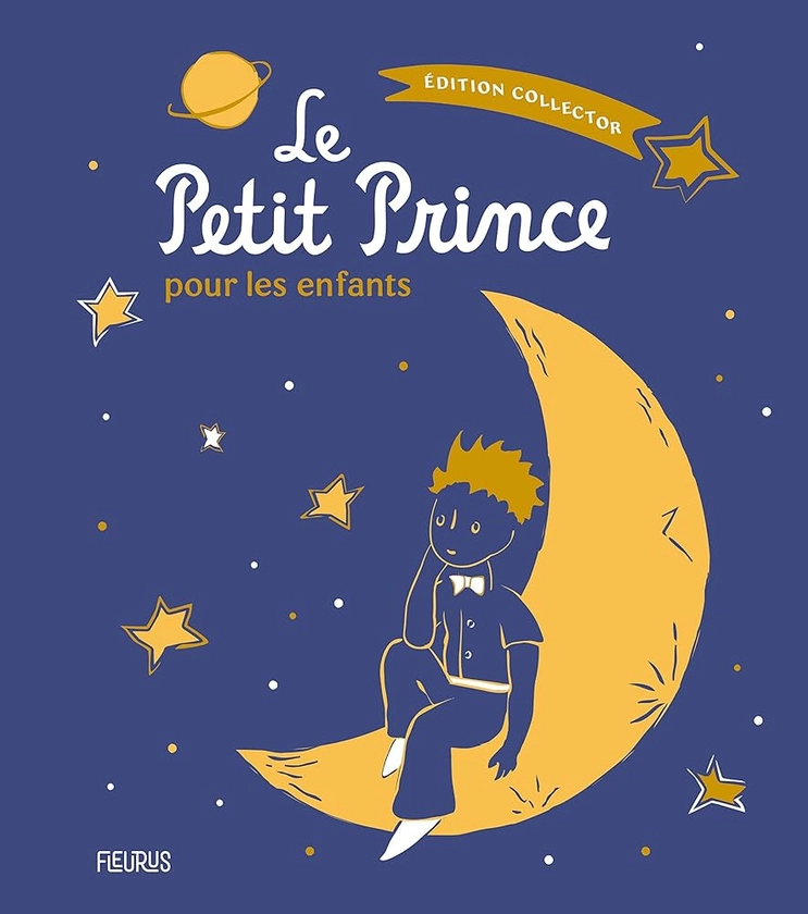 Amazon.fr - Le Petit Prince pour les enfants - Edition collector - D'après Antoine de Saint-Exupéry - Livres