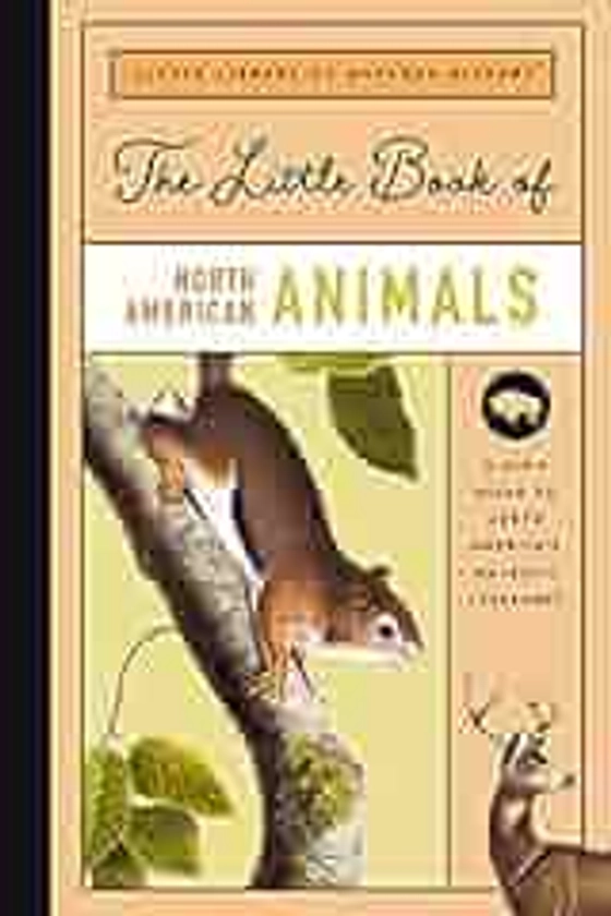 The Little Book of North American Mammals: A Guide to North America’s Mammals, from Bears to Bison (Little Library of Natural History, 3)