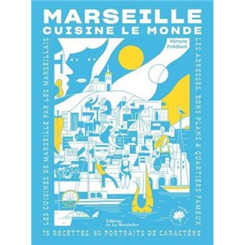 Marseille cuisine le monde nouvelle édition - Dernier livre de Vérane Frediani - Précommande & date de sortie | fnac