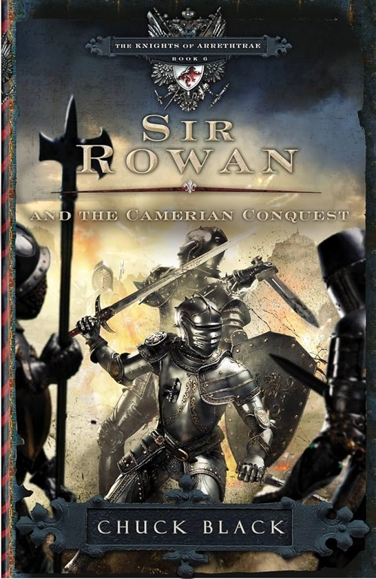 Amazon.com: Sir Rowan and the Camerian Conquest (The Knights of Arrethtrae): 9781601421296: Black, Chuck: Books