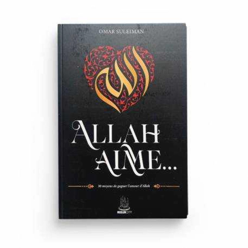 ALLAH AIME…30 MOYENS DE GAGNER L'AMOUR D'ALLAH - OMAR SULEIMAN - MUSLIMCITY