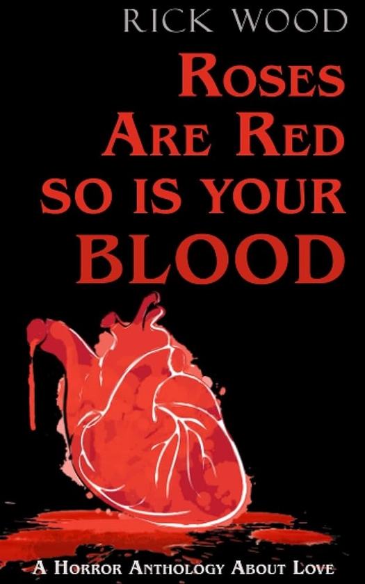 Roses Are Red, So Is Your Blood : Wood, Rick: Amazon.nl: Boeken