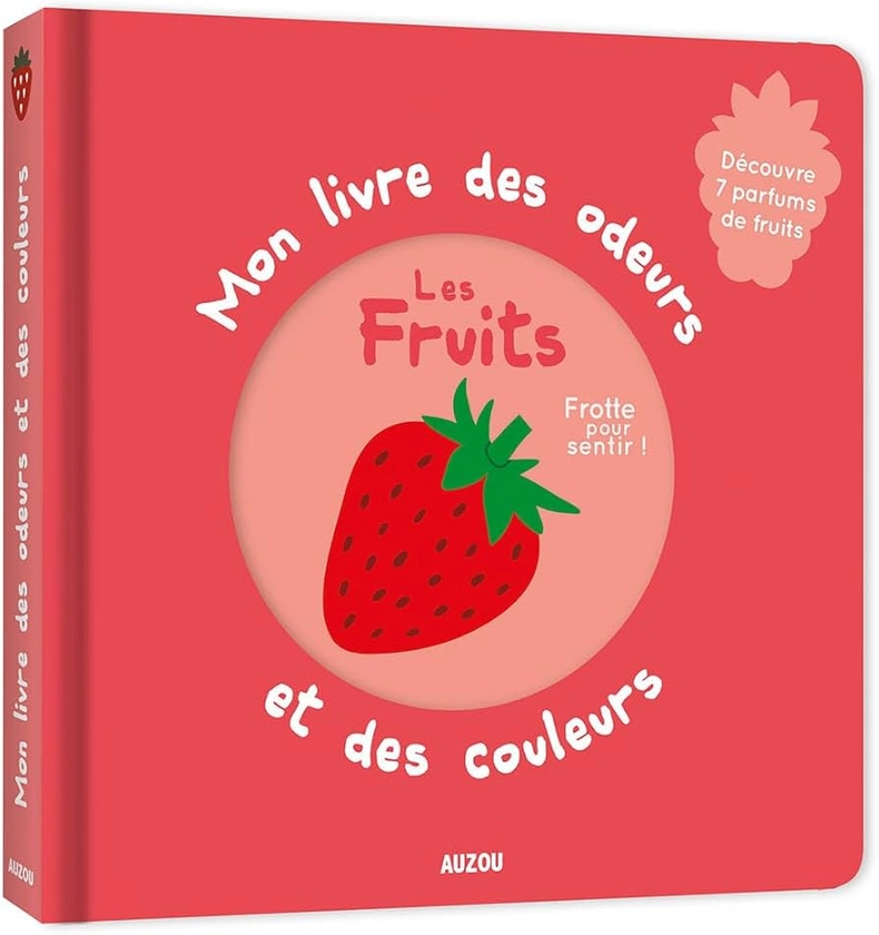Mon livre des odeurs et des couleurs - les fruits (nouvelle édition)
