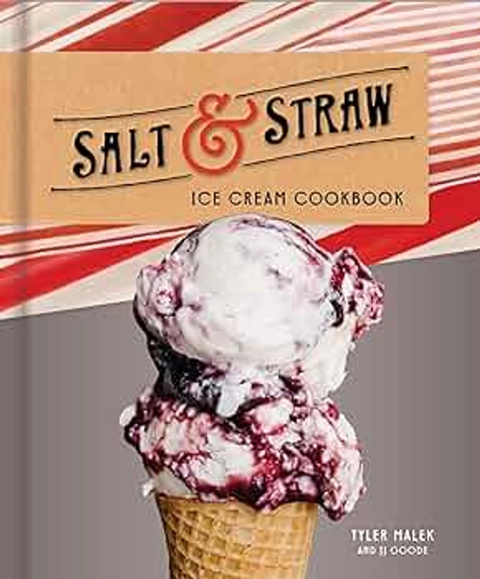 Salt and Straw Ice Cream Cookbook by Malek, Tyler, Goode, J.J. - Amazon.ae