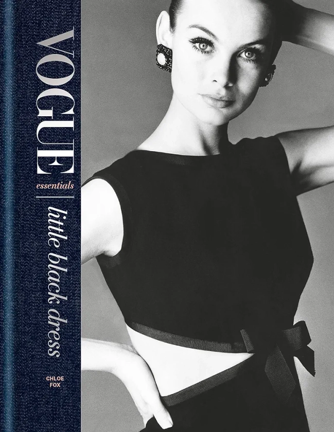 Vogue Essentials: Little Black Dress: A gorgeous celebration of a wardrobe icon