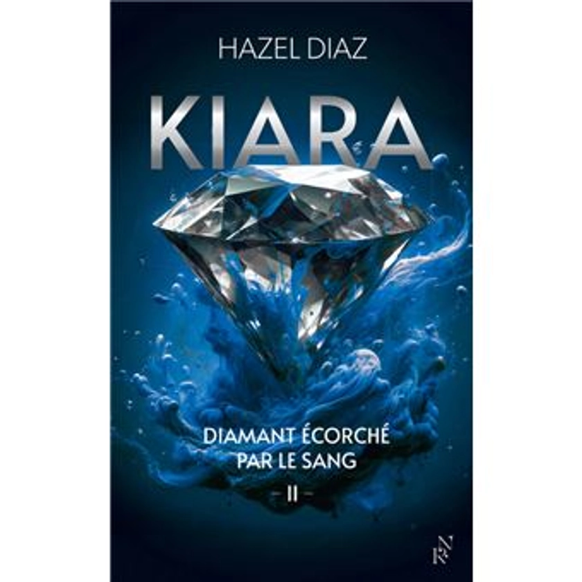 Kiara - Kiara - diamant écorché par le sang - Tome 2 - Hazel Diaz - broché - Achat Livre ou ebook | fnac